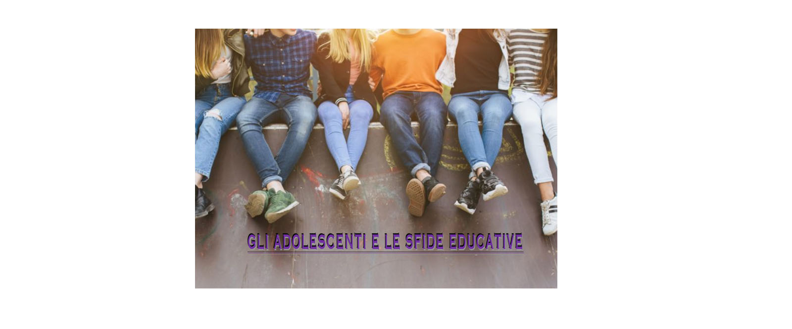 Gli adolescenti e le sfide educative